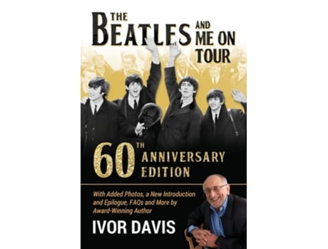 Livro The Beatles and Me On Tour 60th Anniversary Edition de Ivor Davis (Inglês)