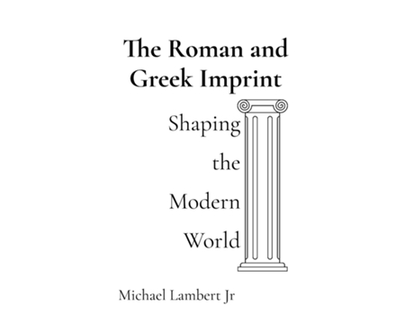 Livro The Roman and Greek Imprint Shaping the Modern World de Michael Andrew Lambert (Inglês)