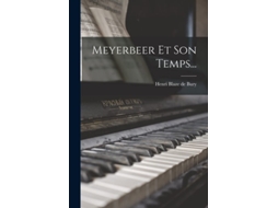Livro Meyerbeer Et Son Temps... De Henri Blaze De Bury (francês)