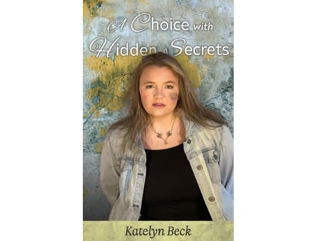 Livro A Choice with Hidden Secrets de KATELYN BECK (Inglês)