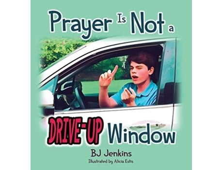 Livro Prayer Is Not A Drive-up Window De Bj Jenkins (inglês - Capa Dura)