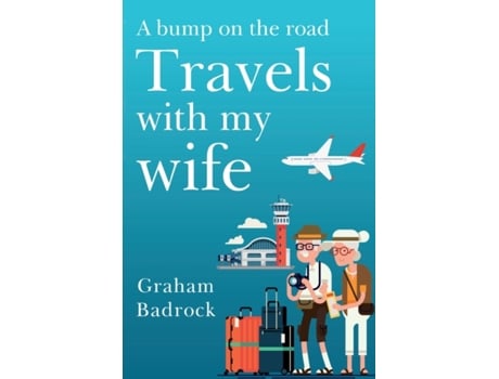 Livro A Bump On The Road, Travels With My Wife De Graham Badrock (inglês)