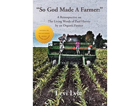 Livro So God Made a Farmer A Retrospective on The Living Words of Paul Harvey by an Organic Farmer de Levi Lyle (Inglês)