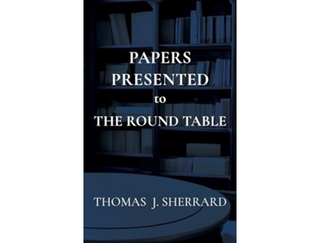 Livro Papers Presented to The Round Table de Thomas J Sherrard (Inglês - Capa Dura)