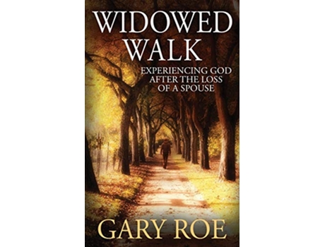 Livro Widowed Walk Experiencing God After the Loss of a Spouse God and Grief Series de Gary Roe (Inglês)