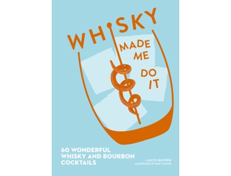 Livro Whisky Made Me Do It de Lance J Mayhew (Inglês - Capa Dura)