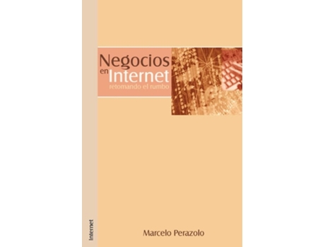 Livro Negocios En Internet Retomando El Rumbo De Marcelo Perazolo (espanhol)