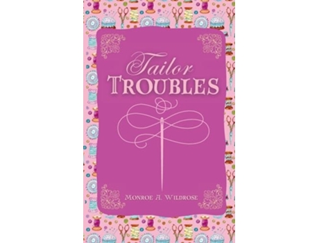 Livro Tailor Troubles de Monroe Wildrose (Inglês)