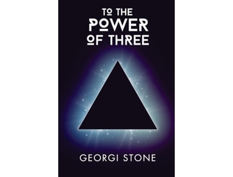 Livro To The Power of Three a story spanning dimensions de Georgi Stone (Inglês)