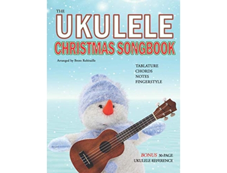 Livro The Ukulele Christmas Songbook the Ukulele Christmas Tablature Songbook and Reference de Brent C Robitaille (Inglês)