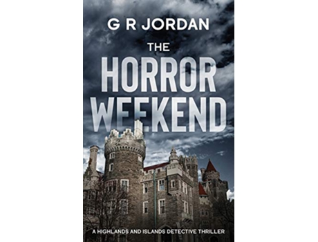 Livro The Horror Weekend A Highlands and Islands Detective Thriller 3 Highlands Islands Detective de G R Jordan (Inglês)