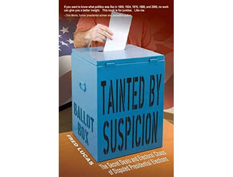 Livro Tainted by Suspicion The Secret Deals and Electoral Chaos of Disputed Presidential Elections de Fred Lucas (Inglês)