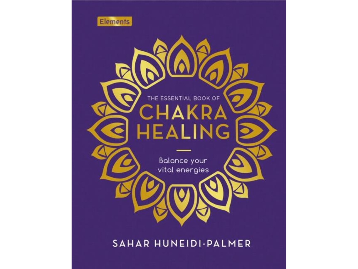 Livro The Essential Book Of Chakra Healing De Sahar Huneidi-palmer (inglês)