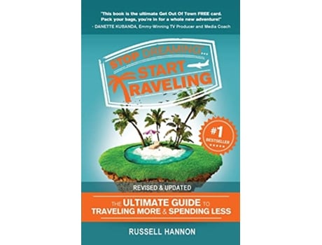 Livro Stop Dreaming Start Traveling The Ultimate Guide to Traveling More Spending Less Revised Updated de Russell Hannon (Inglês)