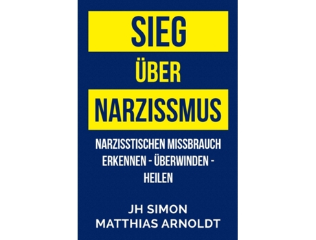Livro Sieg über Narzissmus: Narzisstischen Missbrauch erkennen - überwinden - heilen (German Edition) JH Simon (Alemão)