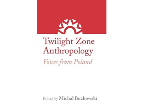 Livro Twilight Zone Anthropology De Michal Buchowski (inglês - Capa Dura)