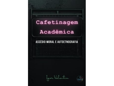 Livro Cafetinagem Acadêmica, Assédio Moral E Autoetnografia De Igor Vinicius Lima Valentim (português)