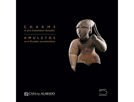 Livro Charms in preColumbian Ecuador de Casa del Alabado (Inglês)