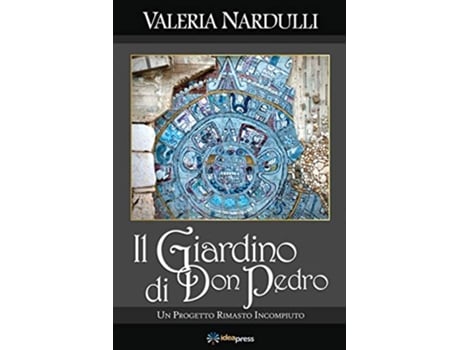 Livro Il Giardino di Don Pedro Un Progetto Rimasto Incompiuto Italian Edition de Valeria Nardulli (Italiano)