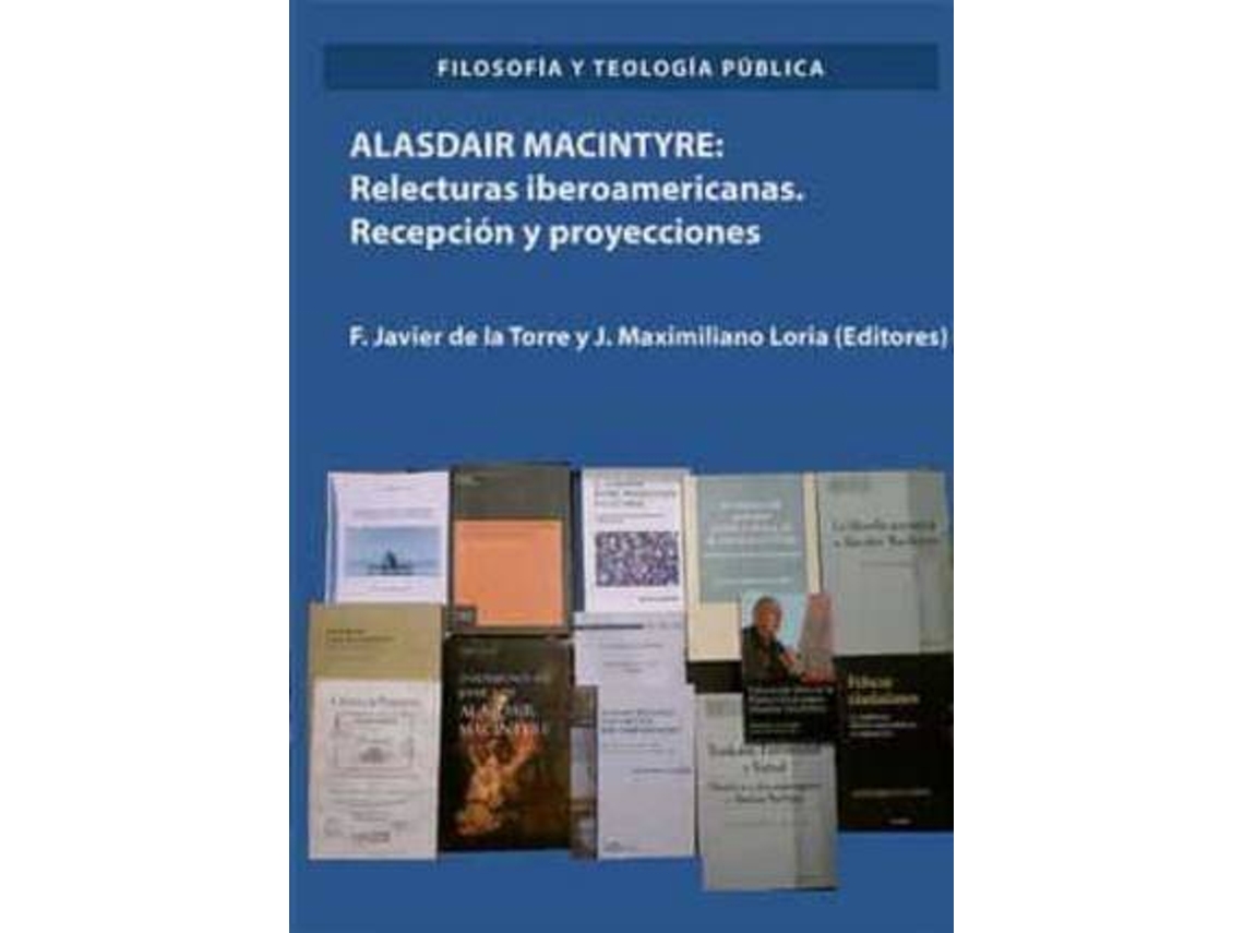 Livro Alasdair Macintyre relecturas iberoamericanas recepción y proyecciones de Francisco Javier de La Torre Díaz (Espanhol)