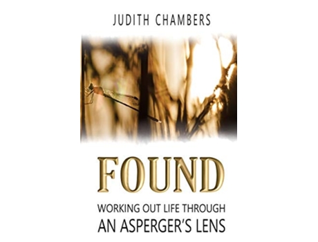 Livro Found Working Out Life Through An Aspergers Lens De Judith L Chambers (inglês)