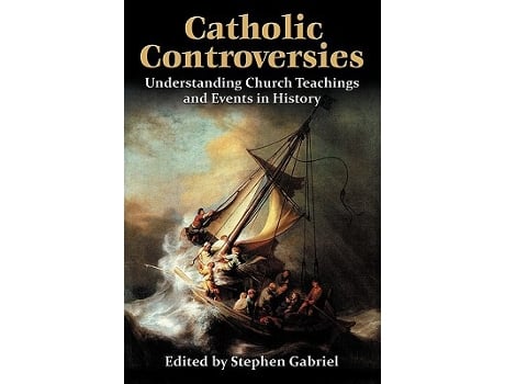 Livro Catholic Controversies Understanding Church Teachings and Events in History de Stephen Gabriel (Inglês)