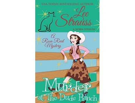 Livro Murder at the Dude Ranch a 1950s cozy historical mystery A Rosa Reed Mystery de Lee Strauss Norm Strauss (Inglês)