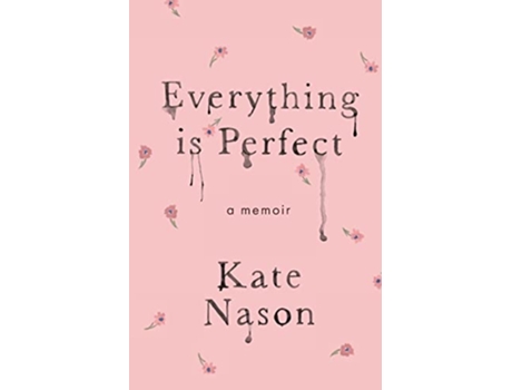 Livro Everything is Perfect A Memoir de Kate Nason (Inglês)
