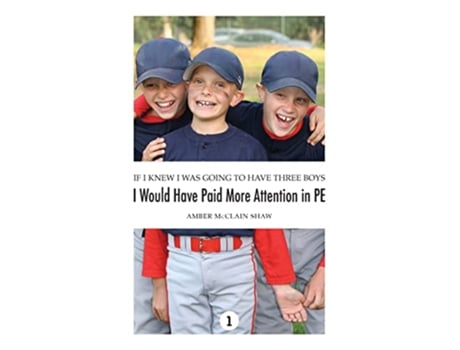 Livro If I Knew I Was Going to Have Three Boys I Would Have Paid More Attention in PE Volume 1 de Amber Mcclain Shaw (Inglês - Capa Dura)