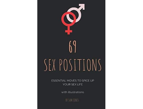 Livro 69 Sex Positions Essential Moves To Spice Up Your Sex Life with Illustrations de Sam Jones (Inglês)