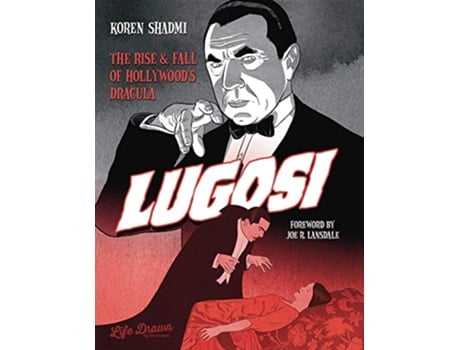 Livro Lugosi The Rise and Fall of Hollywoods Dracula de Shadmi Koren (Inglês - Capa Dura)