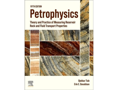Livro Petrophysics De Djebbar Tiab Professor Emeritus H-index 26 E Erle C Donaldson Professor (inglês - Capa Dura)