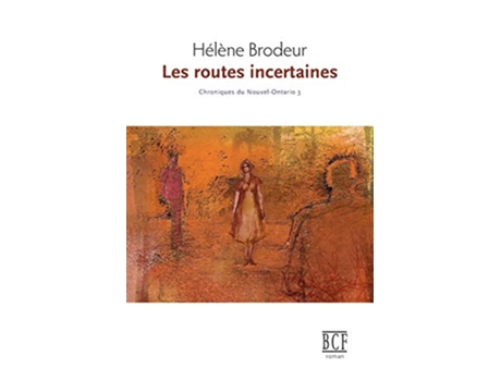 Livro Les routes incertaines Chroniques du NouvelOntario tome 3 French Edition de Hélène Brodeur (Francês)