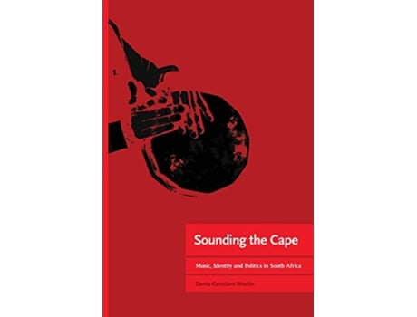 Livro Sounding the Cape Music Identity and Politics in South Africa de DenisConstant Martin (Inglês)