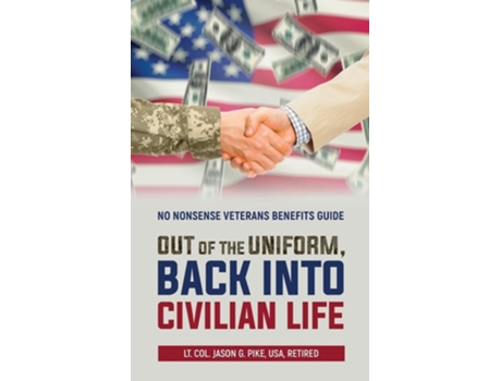 Livro Out of the Uniform, Back into Civilian Life No Nonsense Veterans Benefits Guide de Jason Pike (Inglês)