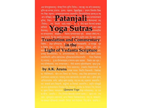 Livro Patanjali Yoga Sutras Translation and Commentary in the Light of Vedanta Scripture de A K Aruna (Inglês)