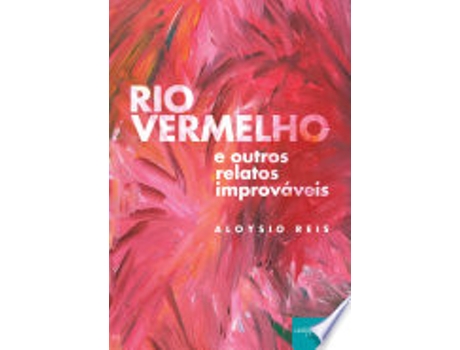 Livro RIO VERMELHO E OUTROS RELATOS IMPROVÁVEIS de REIS, ALOYSIO (Português do Brasil)
