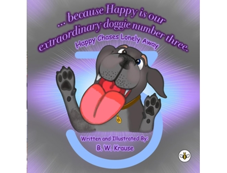 Livro ...Because Happy is our Extraordinary, Doggie Number Three de B W Krause (Inglês)