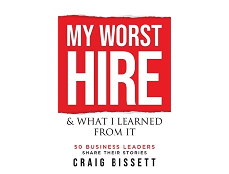 Livro My Worst Hire What I Learned From It de Craig Bissett (Inglês)
