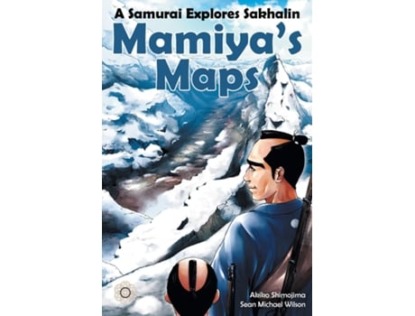 Livro Mamiyas Maps A Samurai Explores Sakhalin De Sean Michael Wilson (inglês)