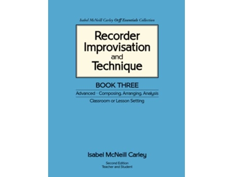 Livro Recorder Improvisation and Technique Book Three Advanced Composing Arranging Analysis de Isabel Mcneill Carley (Inglês)
