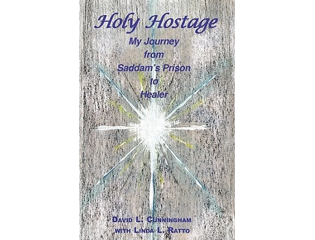 Livro HOLY HOSTAGE From Husseins Prison to Healing Others de David L Cunningham Linda Lee Ratto (Inglês)