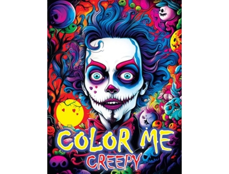 Livro Color Me Creepy Where Eerie Artistry and Your Imagination Converge - Begin Your Captivating Coloring Book Adventure de Tone Temptress (Inglês)
