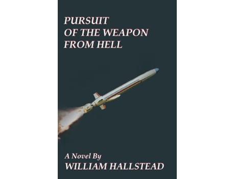 Livro Pursuit Of The Weapon From Hell De William Hallstead (inglês)