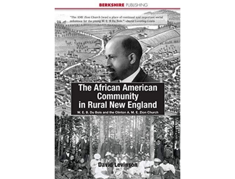 Livro The African American Community in Rural New England W E B Du Bois and the Clinton AME Zion Church de David Levinson (Inglês)