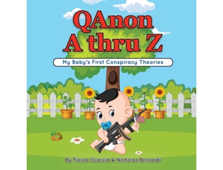 Livro Qanon A Thru Z My Babys First Conspiracy Theories De Nicholas Bernardi E Tierza Scaccia (inglês)