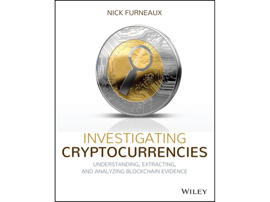 Livro Investigating Cryptocurrencies - Understanding, Extracting, and Analyzing Blockchain Evidence de Nick Furneaux (Inglês)