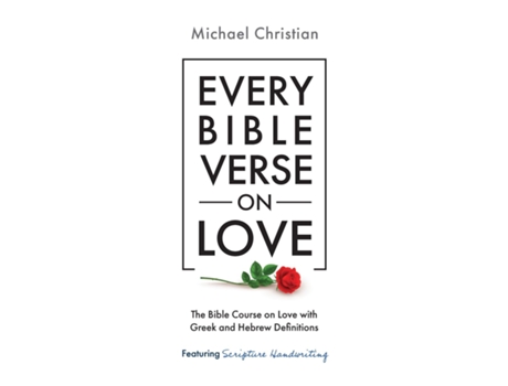 Livro Every Bible Verse on Love The Bible Course on Love with Greek and Hebrew Definitions de Michael Christian (Inglês)