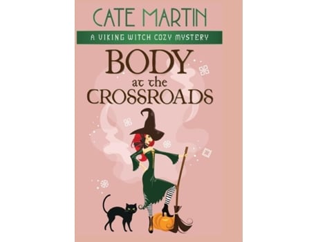 Livro Body At The Crossroads A Viking Witch Cozy Mystery De Cate Martin (inglês)