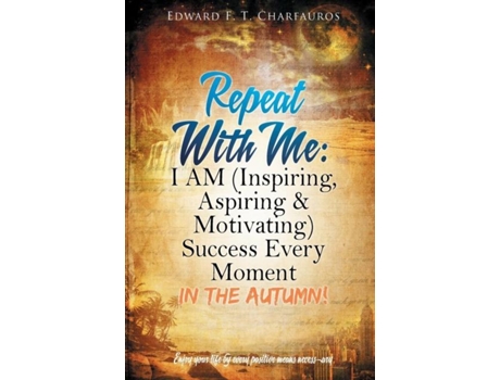 Livro Repeat With Me I Am Success Every Moment In The Autumn! De Edward F T Charfauros (inglês)